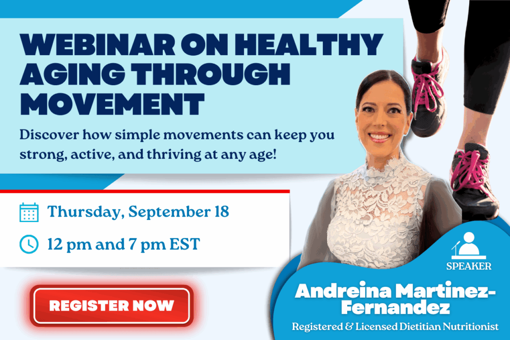 Webinars on healthy aging through movement, featuring Andreina Martinez-Fernandez. Date: Thursday, September 18 at 12 pm and 7 pm EST. "Register Now" button displayed. Connect with support groups for ongoing inspiration.